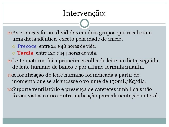 Intervenção: As crianças foram divididas em dois grupos que receberam uma dieta idêntica, exceto