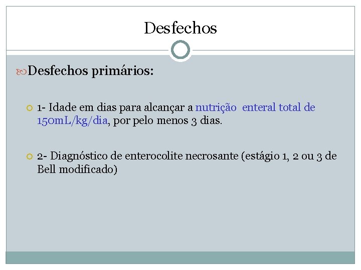 Desfechos primários: 1 - Idade em dias para alcançar a nutrição enteral total de