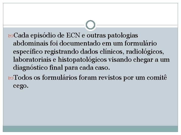  Cada episódio de ECN e outras patologias abdominais foi documentado em um formulário