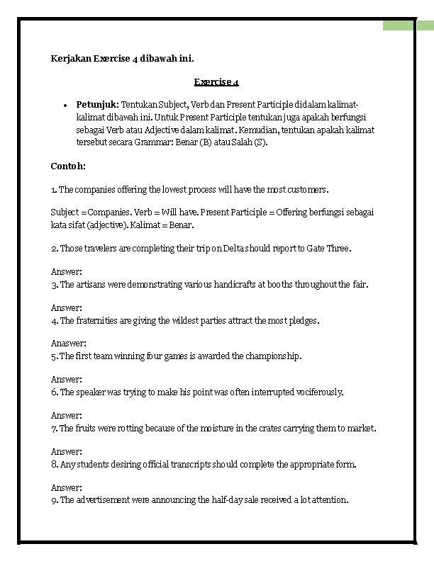 Kerjakan Exercise 4 dibawah ini. Exercise 4 Petunjuk: Tentukan Subject, Verb dan Present Participle