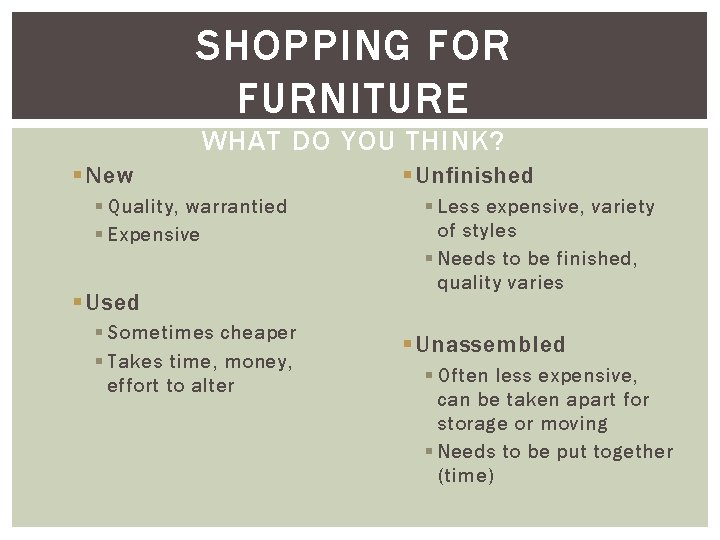 SHOPPING FOR FURNITURE WHAT DO YOU THINK? § New § Quality, warrantied § Expensive