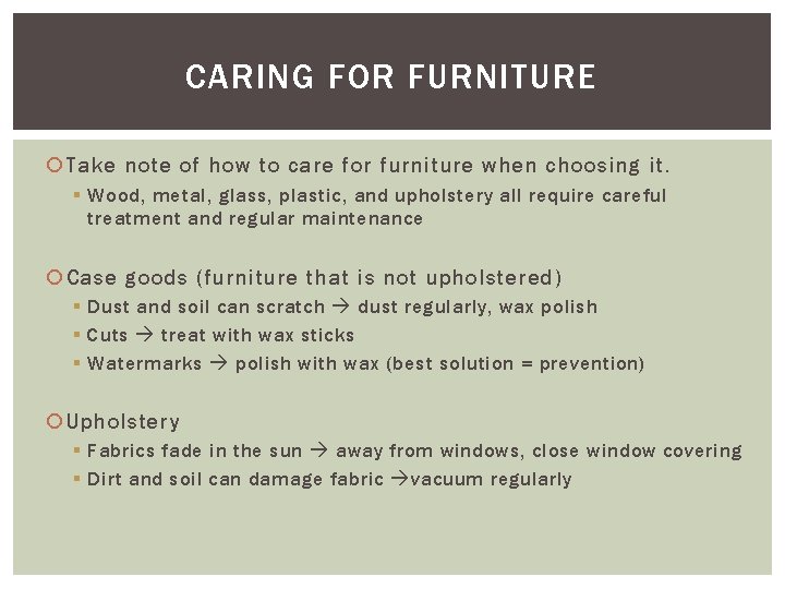 CARING FOR FURNITURE Take note of how to care for furniture when choosing it.