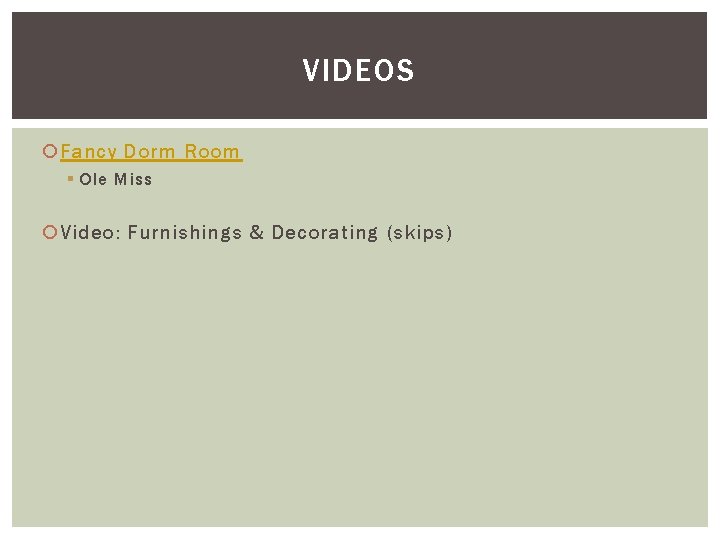 VIDEOS Fancy Dorm Room § Ole Miss Video: Furnishings & Decorating (skips) 