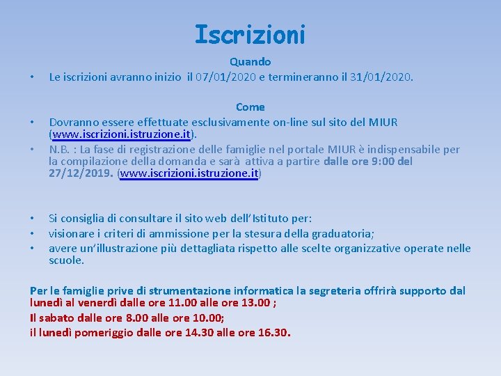 Iscrizioni • • • Quando Le iscrizioni avranno inizio il 07/01/2020 e termineranno il