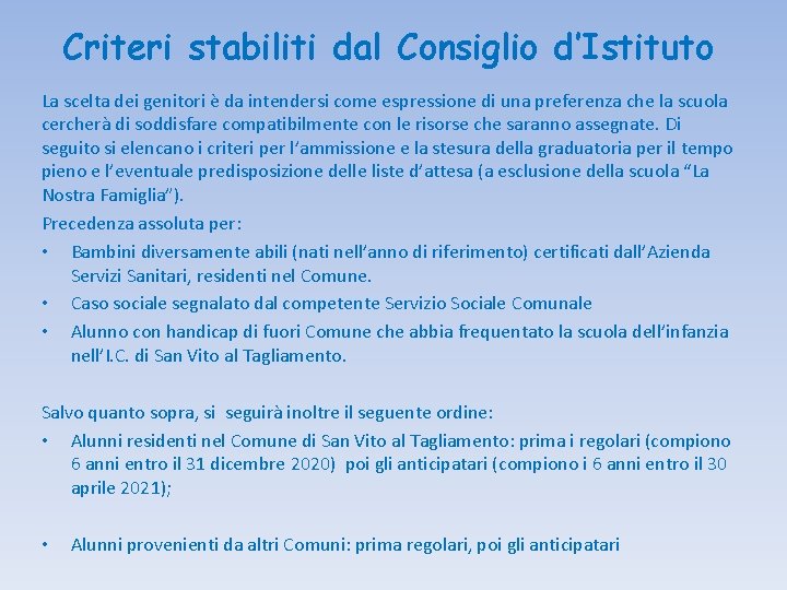 Criteri stabiliti dal Consiglio d’Istituto La scelta dei genitori è da intendersi come espressione