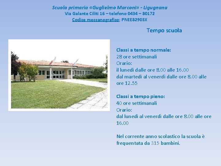 Scuola primaria «Guglielmo Marconi» - Ligugnana Via Galante Ciliti 16 – telefono 0434 –