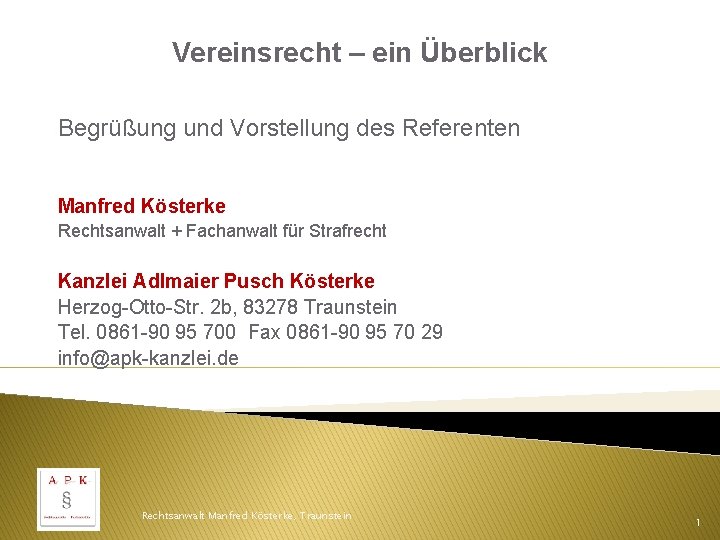 Vereinsrecht – ein Überblick Begrüßung und Vorstellung des Referenten Manfred Kösterke Rechtsanwalt + Fachanwalt