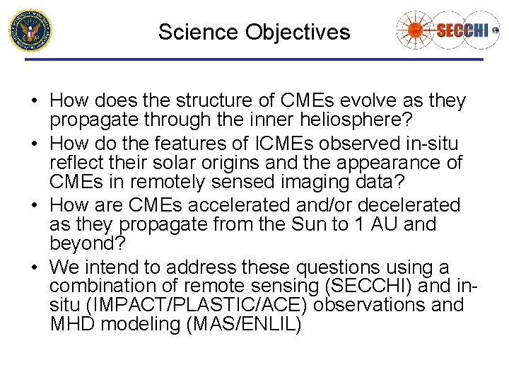 Science Objectives • How does the structure of CMEs evolve as they propagate through