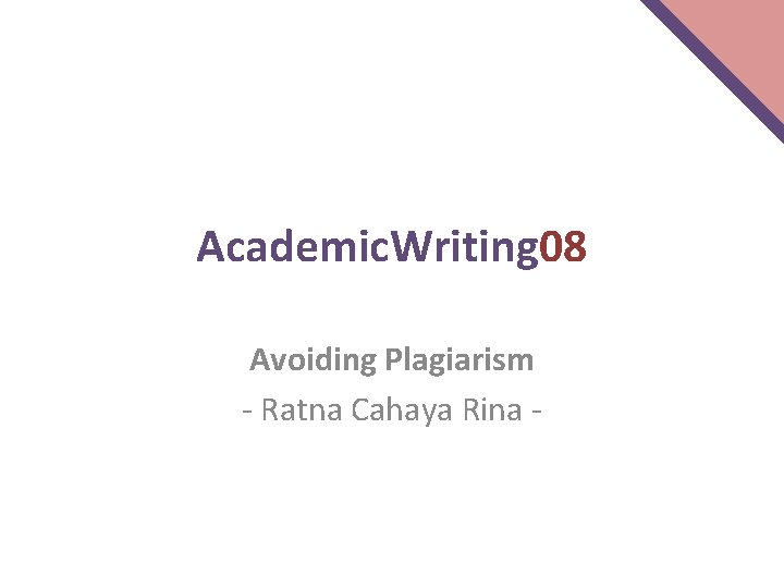 Academic. Writing 08 Avoiding Plagiarism - Ratna Cahaya Rina - 