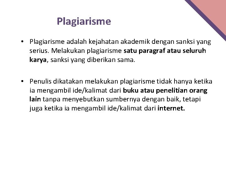 Plagiarisme • Plagiarisme adalah kejahatan akademik dengan sanksi yang serius. Melakukan plagiarisme satu paragraf