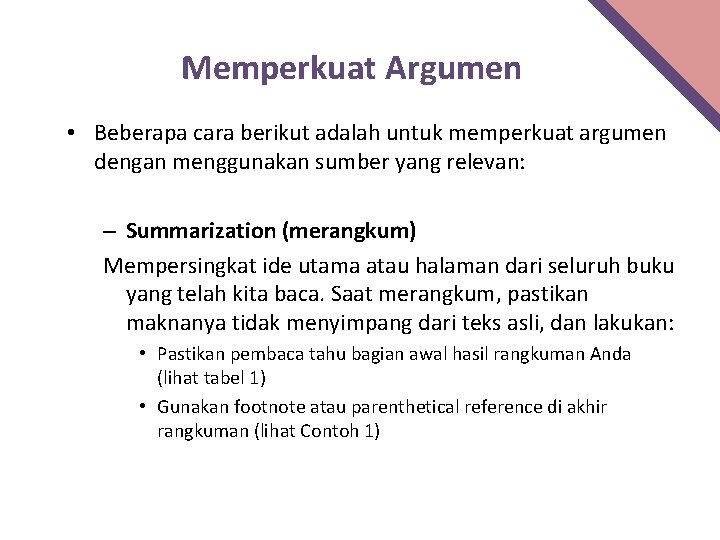 Memperkuat Argumen • Beberapa cara berikut adalah untuk memperkuat argumen dengan menggunakan sumber yang