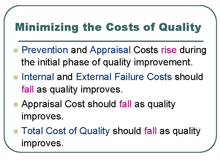 Minimizing the Costs of Quality n n Prevention and Appraisal Costs rise during the