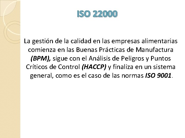 ISO 22000 La gestión de la calidad en las empresas alimentarias comienza en las