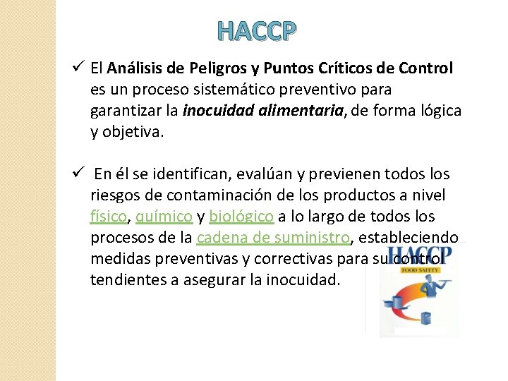 HACCP ü El Análisis de Peligros y Puntos Críticos de Control es un proceso