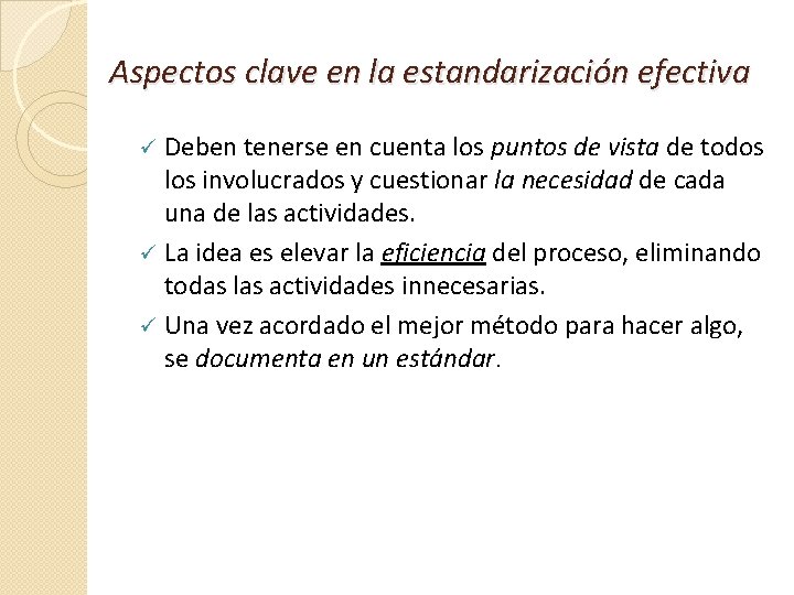 Aspectos clave en la estandarización efectiva Deben tenerse en cuenta los puntos de vista