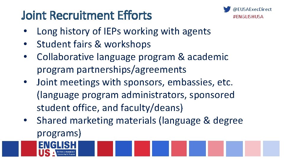 Joint Recruitment Efforts @EUSAExec. Direct #ENGLISHUSA • Long history of IEPs working with agents