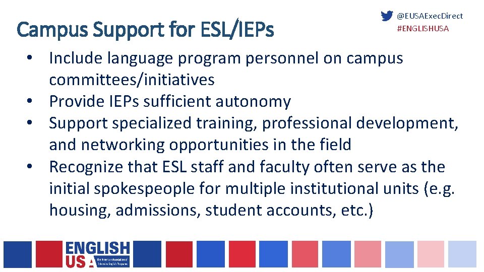 Campus Support for ESL/IEPs @EUSAExec. Direct #ENGLISHUSA • Include language program personnel on campus