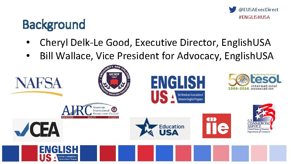 Background @EUSAExec. Direct #ENGLISHUSA • Cheryl Delk-Le Good, Executive Director, English. USA • Bill