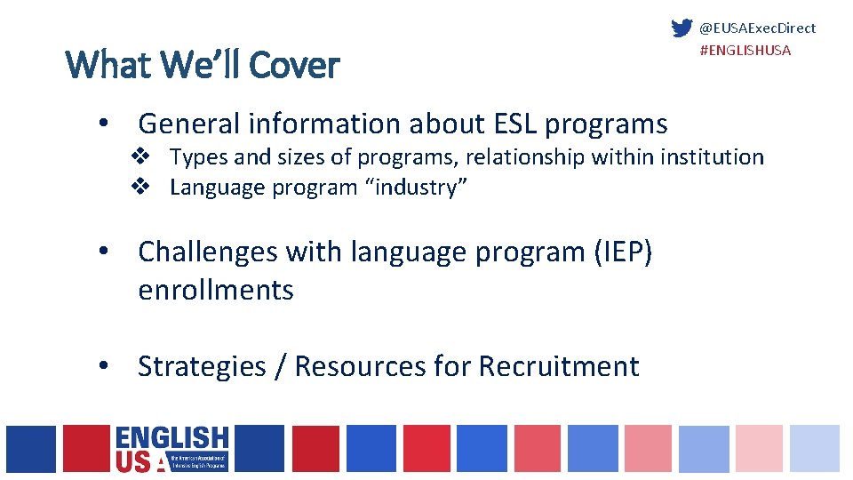 What We’ll Cover • General information about ESL programs @EUSAExec. Direct #ENGLISHUSA v Types