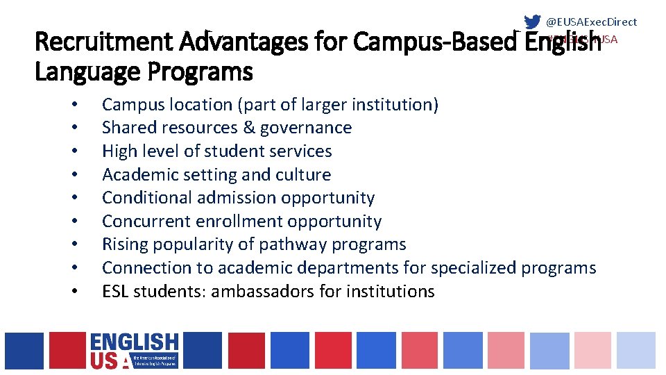 @EUSAExec. Direct #ENGLISHUSA Recruitment Advantages for Campus-Based English Language Programs • • • Campus