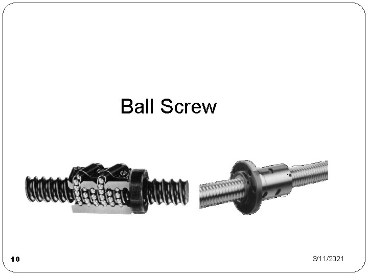 Ball Screw 10 3/11/2021 