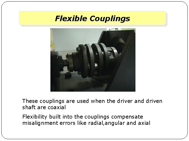 Flexible Variable lead. Couplings thread cutting These couplings are used when the driver and