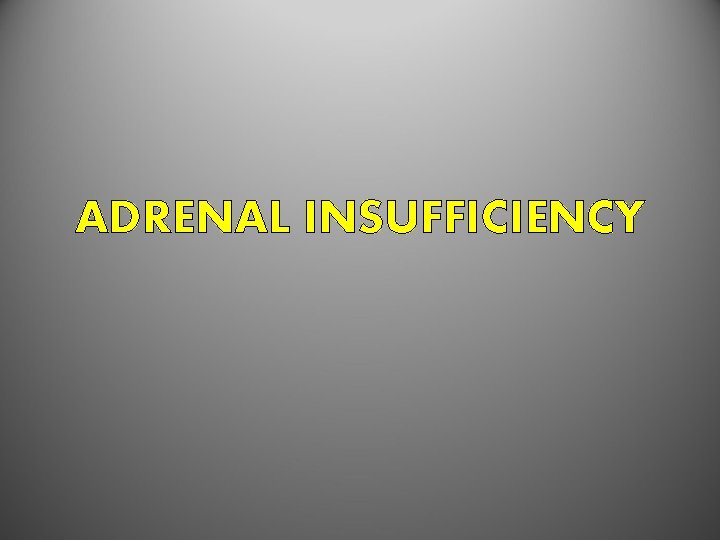 ADRENAL INSUFFICIENCY 