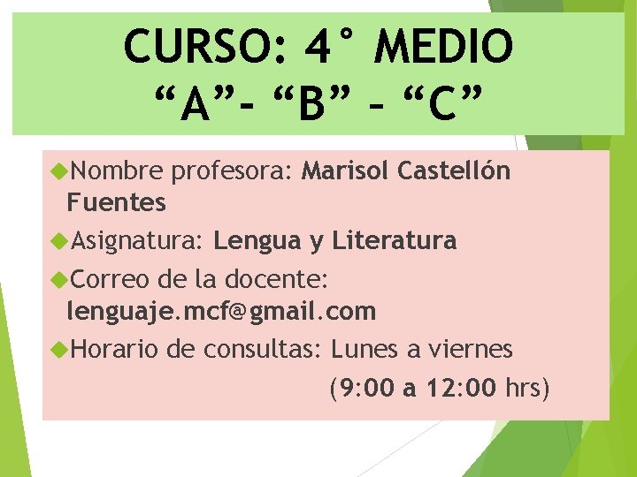 CURSO: 4° MEDIO “A”- “B” – “C” Nombre profesora: Marisol Castellón Fuentes Asignatura: Lengua