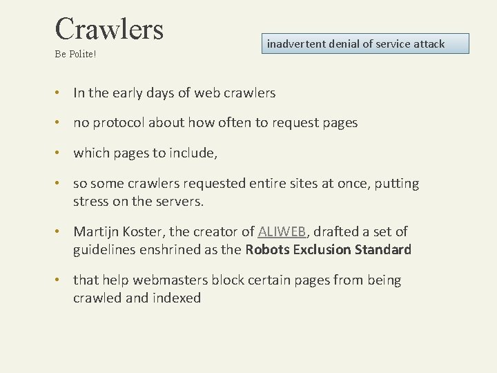 Crawlers Be Polite! inadvertent denial of service attack • In the early days of