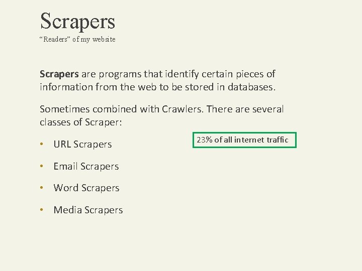 Scrapers “Readers” of my website Scrapers are programs that identify certain pieces of information