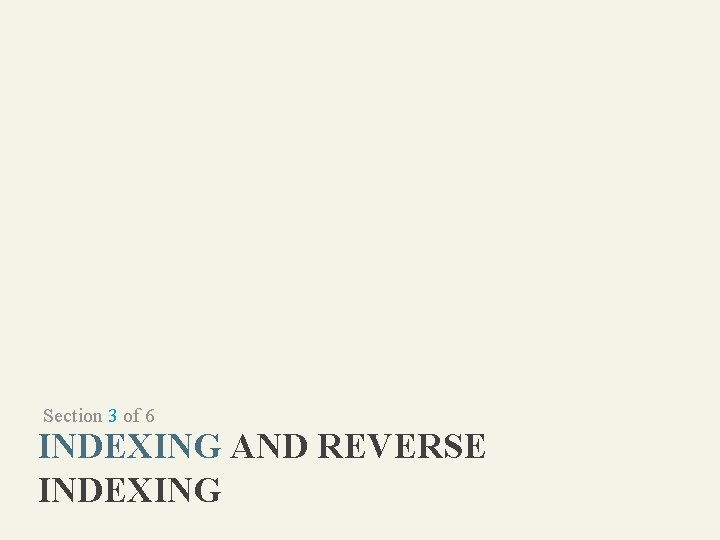Section 3 of 6 INDEXING AND REVERSE INDEXING 