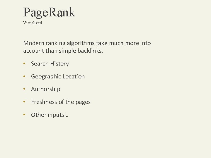 Page. Rank Visualized Modern ranking algorithms take much more into account than simple backlinks.