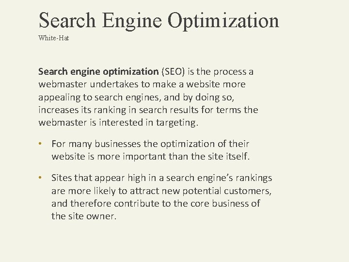 Search Engine Optimization White-Hat Search engine optimization (SEO) is the process a webmaster undertakes