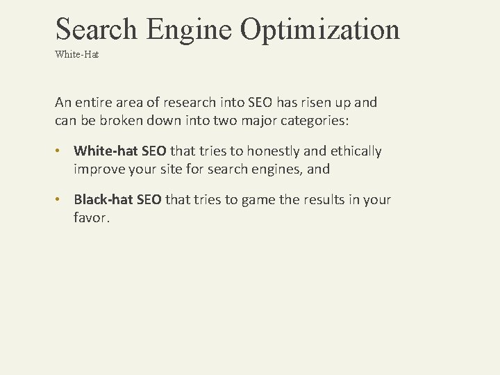 Search Engine Optimization White-Hat An entire area of research into SEO has risen up