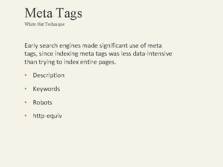 Meta Tags White Hat Technique Early search engines made significant use of meta tags,