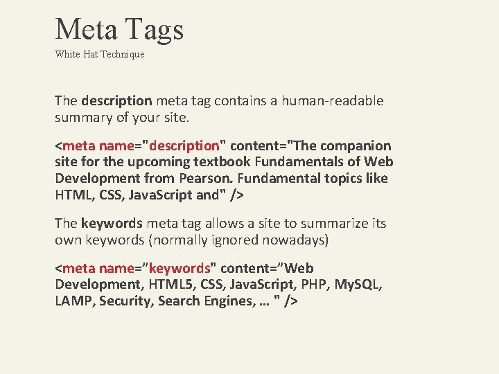 Meta Tags White Hat Technique The description meta tag contains a human-readable summary of