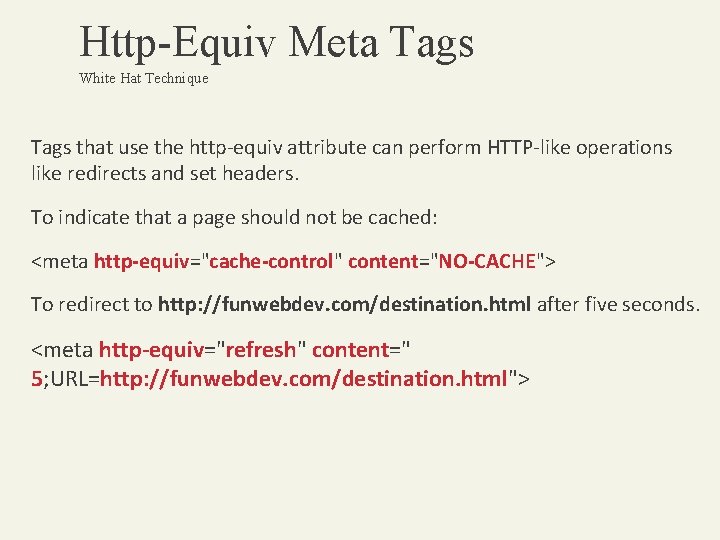 Http-Equiv Meta Tags White Hat Technique Tags that use the http-equiv attribute can perform
