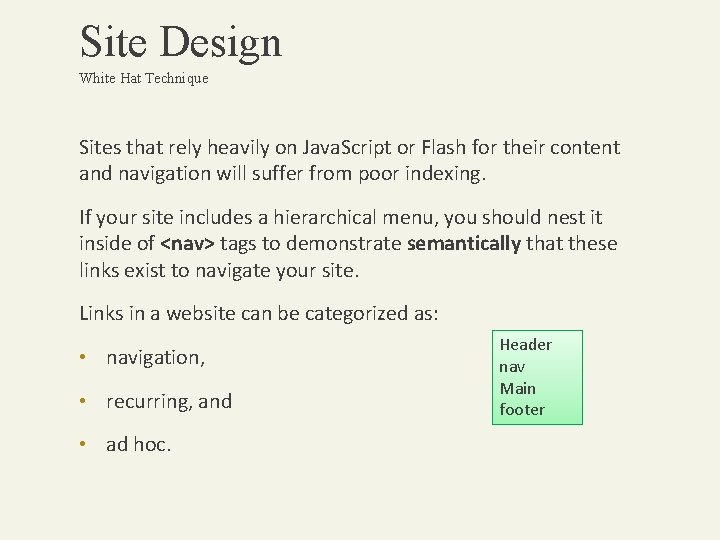 Site Design White Hat Technique Sites that rely heavily on Java. Script or Flash