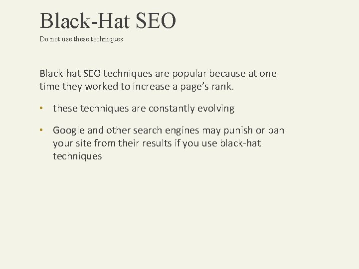 Black-Hat SEO Do not use these techniques Black-hat SEO techniques are popular because at