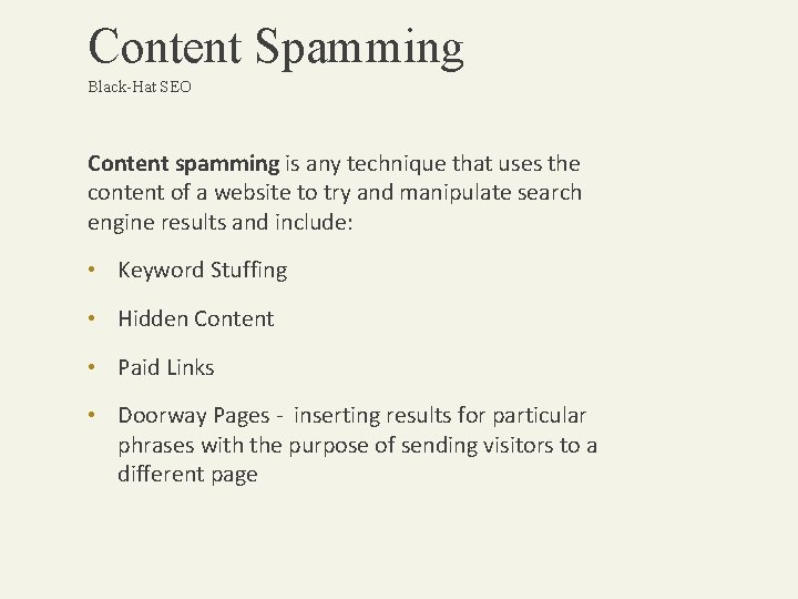 Content Spamming Black-Hat SEO Content spamming is any technique that uses the content of