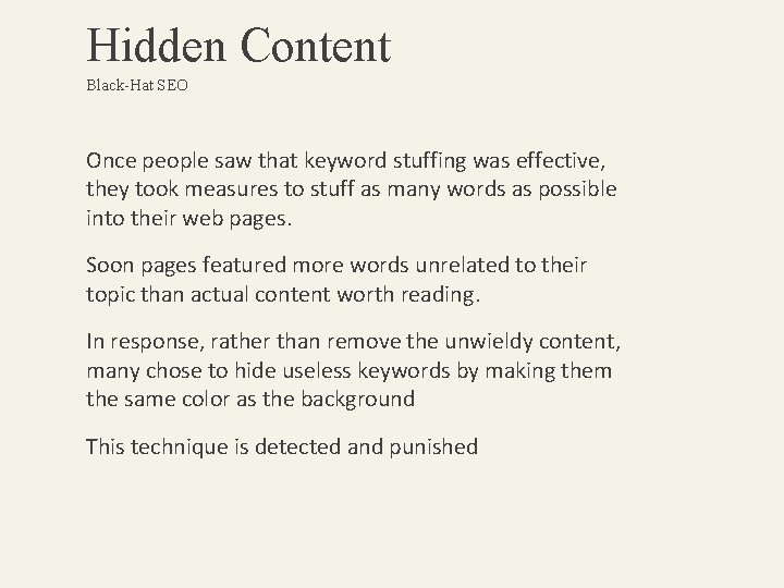 Hidden Content Black-Hat SEO Once people saw that keyword stuffing was effective, they took