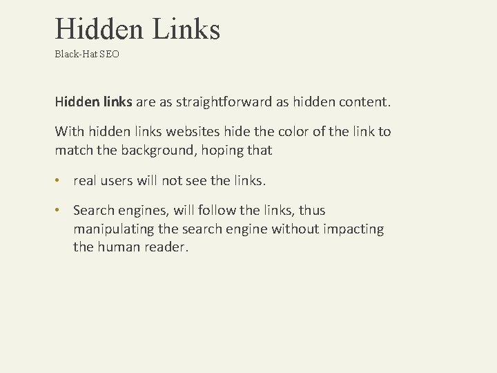 Hidden Links Black-Hat SEO Hidden links are as straightforward as hidden content. With hidden