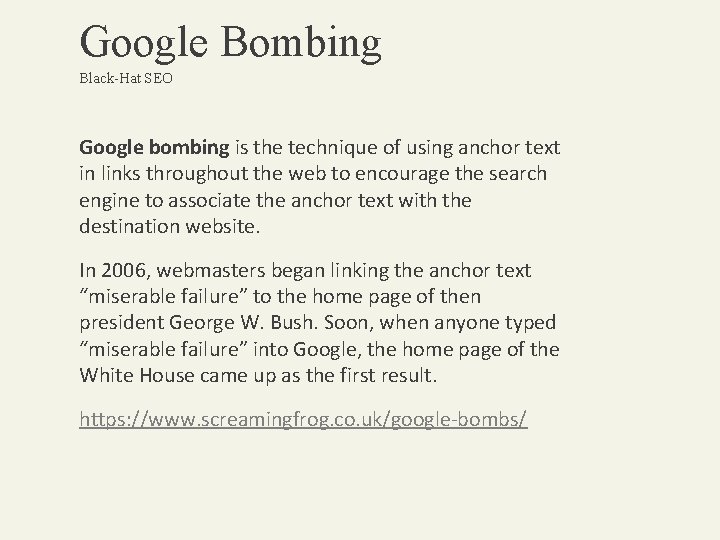Google Bombing Black-Hat SEO Google bombing is the technique of using anchor text in