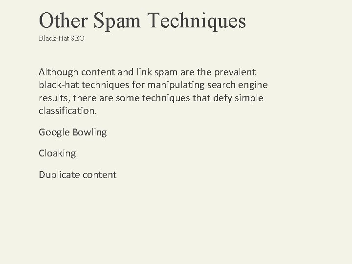 Other Spam Techniques Black-Hat SEO Although content and link spam are the prevalent black-hat