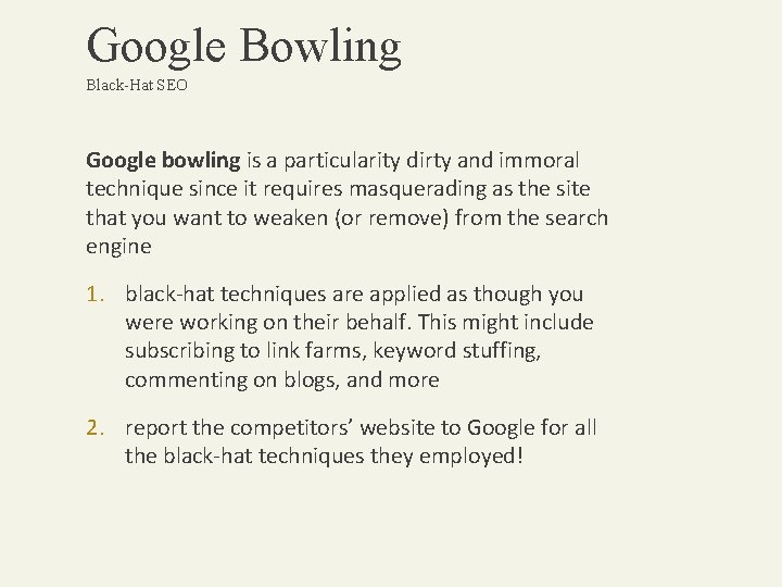Google Bowling Black-Hat SEO Google bowling is a particularity dirty and immoral technique since