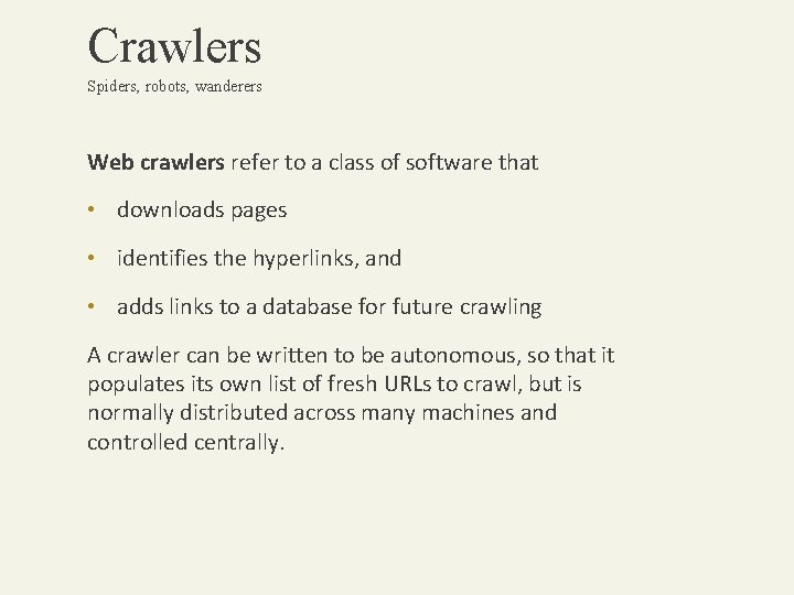 Crawlers Spiders, robots, wanderers Web crawlers refer to a class of software that •