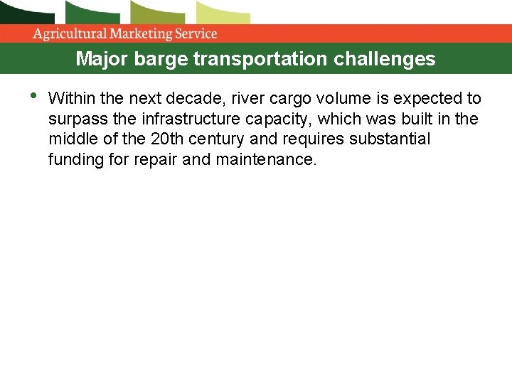 Major barge transportation challenges • Within the next decade, river cargo volume is expected Major barge transportation challenges • Within the next decade, river cargo volume is expected