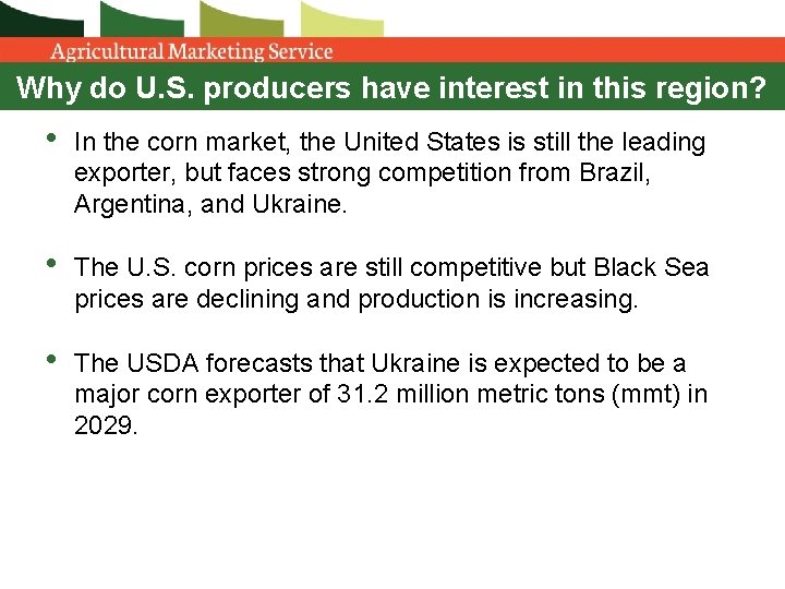 Why do U. S. producers have interest in this region? • In the corn Why do U. S. producers have interest in this region? • In the corn