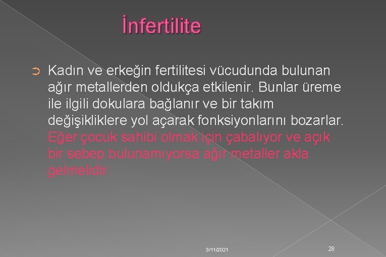 İnfertilite ➲ Kadın ve erkeğin fertilitesi vücudunda bulunan ağır metallerden oldukça etkilenir. Bunlar üreme