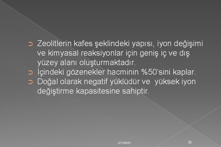 ➲ ➲ ➲ Zeolitlerin kafes şeklindeki yapısı, iyon değişimi ve kimyasal reaksiyonlar için geniş